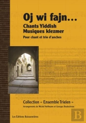 Oj Wi Fajn, Chants Yiddish Musiques Klezmer Pour Chant Et Trio D'Anches (Partition)
