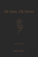 Ok Now, Ok Never