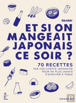 Bertrand.pt - Okaeri, Et Si On Mangeait Japonais Ce Soir ? 70 Recettes Réalisées Par Une Cheffe Japonaise Pour Ne Plus Jamais S'Ennuyer À Table