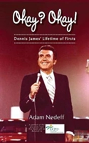Okay? Okay! Dennis James' Lifetime Of Firsts (Hardback)