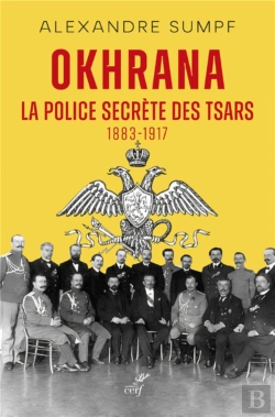 Bertrand.pt - Okhrana : La Police Secrète Des Tsars (1883-1917)