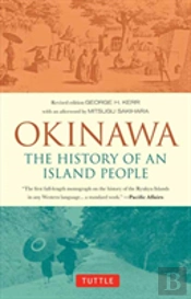 Okinawa: The History Of An Island People
