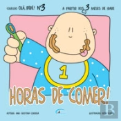 Olá Bebé! - Horas de Comer!