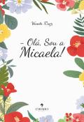 Ola´, Sou a Micaela!