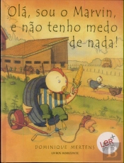 Olá, Sou o Marvin, e não Tenho Medo de Nada