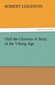 Olaf The Glorious A Story Of The Viking Age