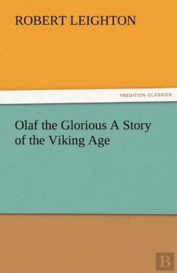 Bertrand.pt - Olaf The Glorious A Story Of The Viking Age