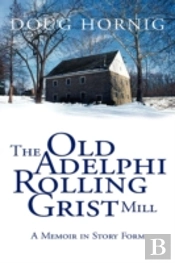 Old Adelphi Rolling Grist Mill