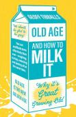 Old Age And How To Milk It