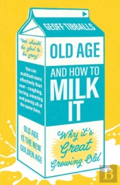 Old Age And How To Milk It