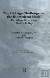 Old Age Challenge To The Biomedical Model