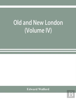 Bertrand.pt - Old And New London; A Narrative Of Its History, Its People, And Its Places (Volume Iv)