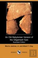 Old Babylonian Version Of The Gilgamesh Epic (Illustrated Edition) (Dodo Press)