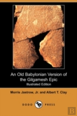 Bertrand.pt - Old Babylonian Version Of The Gilgamesh Epic (Illustrated Edition) (Dodo Press)