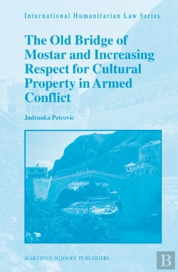Bertrand.pt - Old Bridge Of Mostar And Increasing Respect For Cultural Property In Armed Conflict