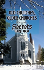 Old Churches, Older Churches And The Secrets They Kept