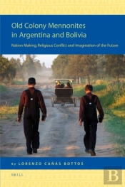 Old Colony Mennonites In Argentina And Bolivia