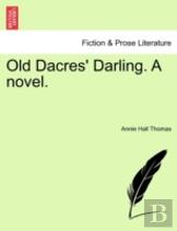 Old Dacres' Darling. A Novel.