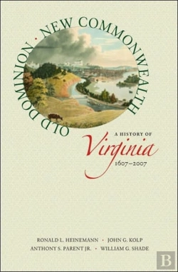 Bertrand.pt - Old Dominion, New Commonwealth: A History Of Virginia, 1607-2007