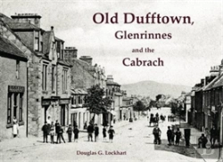Bertrand.pt - Old Dufftown, Glenrinnes And The Cabrach