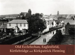 Bertrand.pt - Old Ecclefechan, Eaglesfield, Kirtlebridge And Kirkpatrick Fleming