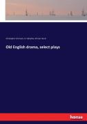 Old English Drama, Select Plays