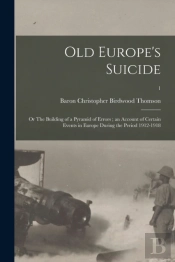 Old Europe'S Suicide : Or The Building O