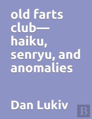 Old Farts Club-Haiku, Senryu, And Anomalies