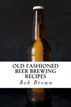 Bertrand.pt - Old Fashioned Beer Brewing Recipes: How