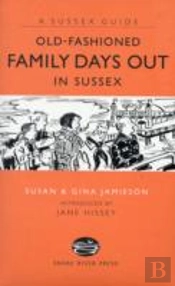 Old Fashioned Family Days Out In Sussex