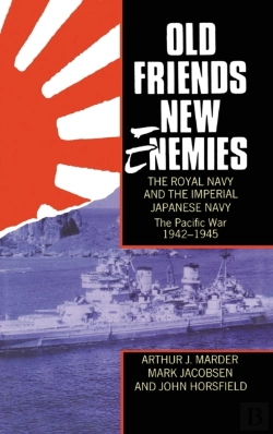Bertrand.pt - Old Friends, New Enemies. The Royal Navy And The Imperial Japanese Navy