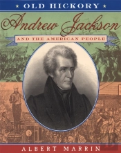 Old Hickory:Andrew Jackson And The American People