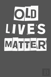 Old Lives Matter: 40th 50th 60th 70th Bi