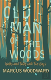 Old Man Of The Woods - Walks And Talks With Two Boys