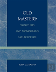 Old Masters Signatures And Monograms, 1400-Born 1800