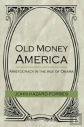 Old Money America: Aristocracy In The Ag