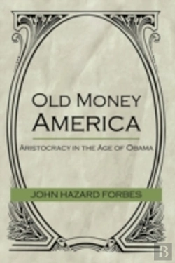 Bertrand.pt - Old Money America: Aristocracy In The Ag