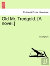 Old Mr. Tredgold. (A Novel.)