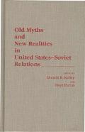 Old Myths And New Realities In United States-Soviet Relations