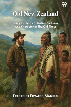 Bertrand.pt - Old New Zealand Being Incidents Of Native Customs And Character In The Old Times