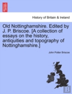Bertrand.pt - Old Nottinghamshire. Edited By J. P. Bri