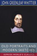 Old Portraits And Modern Sketches (Esprios Classics)