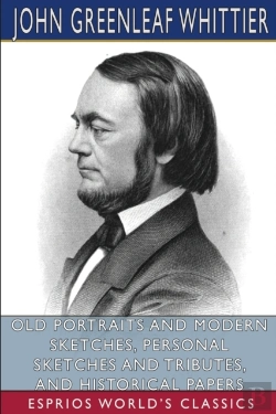 Bertrand.pt - Old Portraits And Modern Sketches, Personal Sketches And Tributes, And Historical Papers (Esprios Classics)
