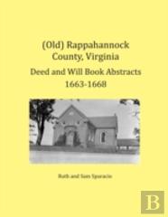 (Old) Rappahannock County, Virginia Deed And Will Book Abstracts 1663-1668