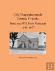 (Old) Rappahannock County, Virginia Deed And Will Book Abstracts 1665-1677