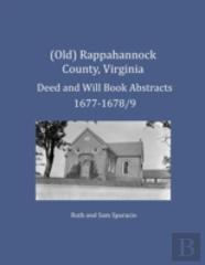 (Old) Rappahannock County, Virginia Deed And Will Book Abstracts 1677-1678/9