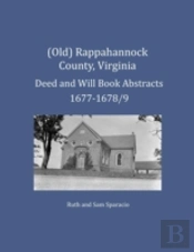 (Old) Rappahannock County, Virginia Deed And Will Book Abstracts 1677-1678/9