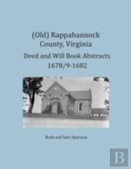 (Old) Rappahannock County, Virginia Deed And Will Book Abstracts 1678/9-1682