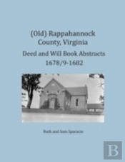 (Old) Rappahannock County, Virginia Deed And Will Book Abstracts 1678/9-1682
