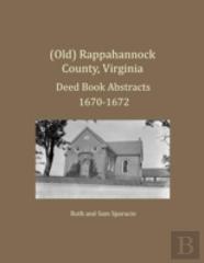 (Old) Rappahannock County, Virginia Deed Book Abstracts 1670-1672